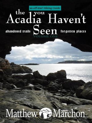 cover image of An Off-Trail Hiking Guide: The Acadia You Haven't Seen, #1